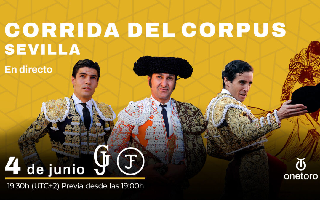 OneToro ofrecerá en exclusiva el Corpus de Sevilla: Morante, Aguado y Ortega; un cartel soñado
